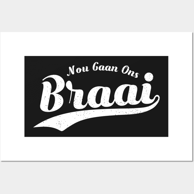 Nou Gaan Ons Braai Classic Wall Art by BraaiNinja